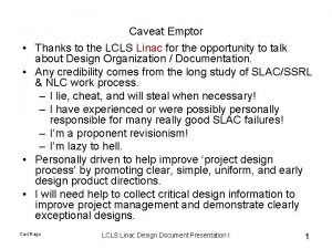 Caveat Emptor Thanks to the LCLS Linac for