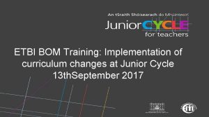 ETBI BOM Training Implementation of curriculum changes at