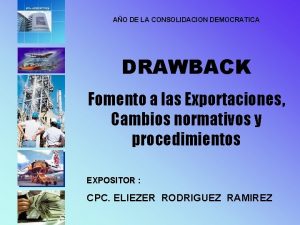 AO DE LA CONSOLIDACION DEMOCRATICA DRAWBACK Fomento a