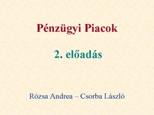 Pnzgyi Piacok 2 elads Rzsa Andrea Csorba Lszl