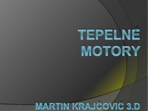 TEPELN MOTORY MARTIN KRAJOVI 3 D OBSAH Veobecn