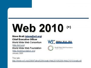 Web 2010 Steve Bratt stevew 3 org Chief