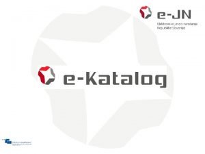 EKatalog Administracija Pogodbe naronika Naroanje Naronik naroila po EKatalog Administracija Pogodbe naronika Naroanje Naronik naroila po