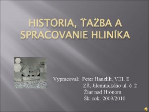 HISTRIA ABA A SPRACOVANIE HLINKA Vypracoval Peter Hanzlk