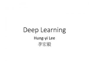 Deep Learning Hungyi Lee Deep learning attracts lots