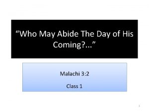 Who shall abide the day of his coming