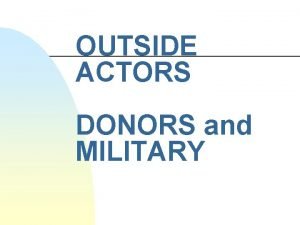 OUTSIDE ACTORS DONORS and MILITARY Topics Last Week