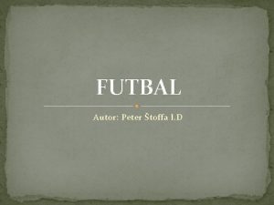 FUTBAL Autor Peter toffa I D Koniec Obsah