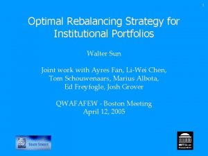 1 Optimal Rebalancing Strategy for Institutional Portfolios Walter