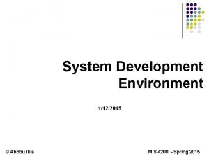 System Development Environment 1122015 Abdou Illia MIS 4200