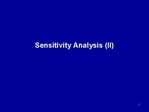 Sensitivity Analysis II 1 Sensitivity Report 2 Other