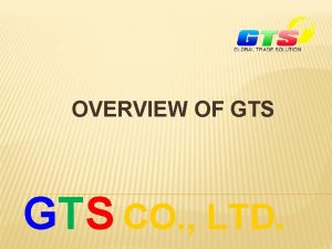 OVERVIEW OF GTS CO LTD GTS MEANING GTS