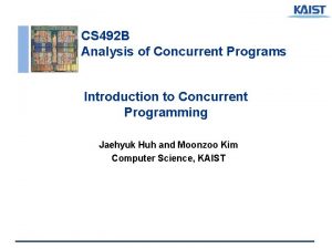 CS 492 B Analysis of Concurrent Programs Introduction