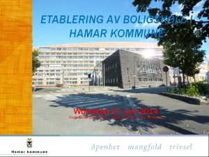 ETABLERING AV BOLIGSKOLE I HAMAR KOMMUNE Workshop 27