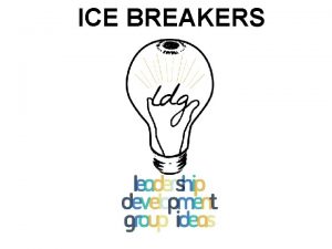 ICE BREAKERS WHAT SHOULD YOU ACCOMPLISH WITH AN