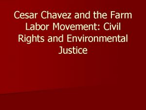 Cesar Chavez and the Farm Labor Movement Civil