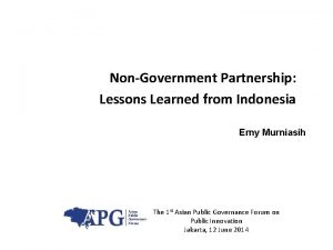 NonGovernment Partnership Lessons Learned from Indonesia Erny Murniasih