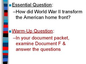 Essential Question How did World War II transform