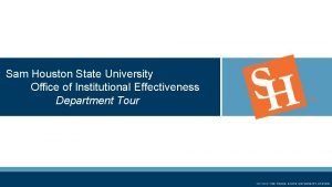 Sam Houston State University Office of Institutional Effectiveness