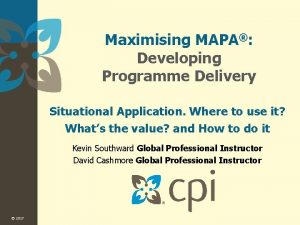 Maximising MAPA Developing Programme Delivery Situational Application Where