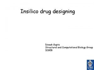 Insilico drug designing Dinesh Gupta Structural and Computational