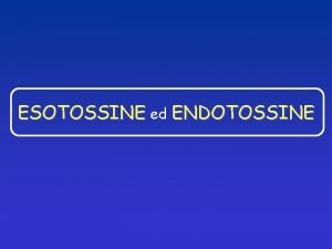 ESOTOSSINE ed ENDOTOSSINE ESOTOSSINE BATTERICHE ATTIVITA FOSFOLIPASICA tossina