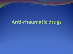 Antirheumatic drugs BY PROF AZZA ELMEDANY DR OSAMA