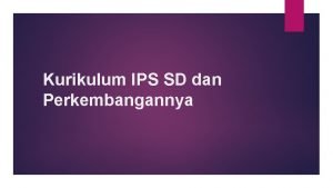 Perkembangan kurikulum ips di indonesia