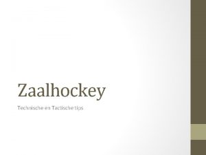 Zaalhockey Technische en Tactische tips Technische tips Pass
