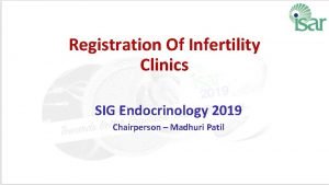 Registration Of Infertility Clinics SIG Endocrinology 2019 Chairperson