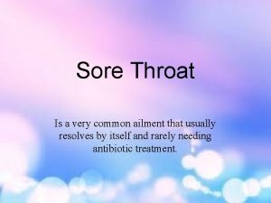 Sore Throat Is a very common ailment that