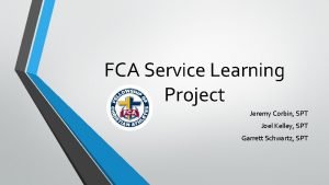 FCA Service Learning Project Jeremy Corbin SPT Joel