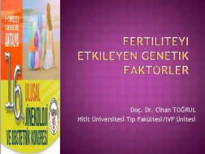 Do Dr Cihan TORUL Hitit niversitesi Tp FakltesiIVF