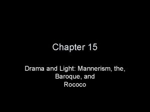 Chapter 15 Drama and Light Mannerism the Baroque