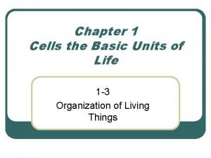 Chapter 1 Cells the Basic Units of Life