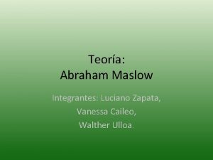 Teora Abraham Maslow Integrantes Luciano Zapata Vanessa Caileo