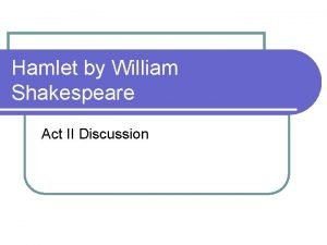 Hamlet by William Shakespeare Act II Discussion Act