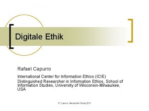 Digitale Ethik Rafael Capurro International Center for Information