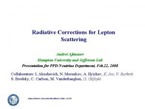 Radiative Corrections for Lepton Scattering Andrei Afanasev Hampton