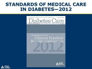 STANDARDS OF MEDICAL CARE IN DIABETES 2012 Table