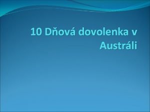 10 Dov dovolenka v Austrli 1 De v