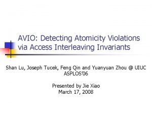 AVIO Detecting Atomicity Violations via Access Interleaving Invariants