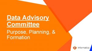 Data Advisory Committee Purpose Planning Formation Purpose Produce