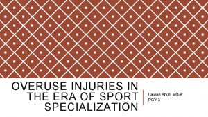 OVERUSE INJURIES IN THE ERA OF SPORT SPECIALIZATION