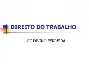 DIREITO DO TRABALHO LUIZ DIVINO FERREIRA n n
