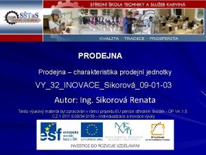 PRODEJNA Prodejna charakteristika prodejn jednotky VY32INOVACESikorov09 01 03