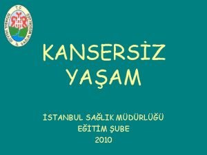 KANSERSZ YAAM STANBUL SALIK MDRL ETM UBE 2010