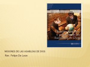 MISIONES DE LAS ASABLEAS DE DIOS Rev Felipe