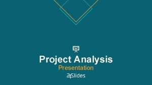 Project Analysis Presentation Project Analysis ANALYSIS IMPLEMENT TESTING