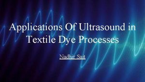 Applications Of Ultrasound in Textile Dye Processes Nadhir